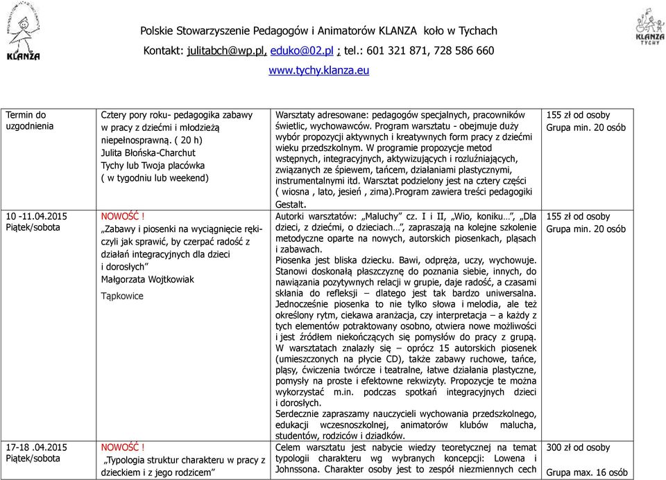 struktur charakteru w pracy z dzieckiem i z jego rodzicem Warsztaty adresowane: pedagogów specjalnych, pracowników świetlic, wychowawców.