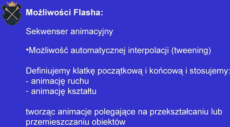 i stosujemy: - animację ruchu - animację kształtu tworząc