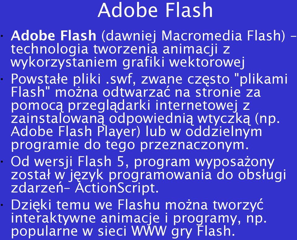 Adobe Flash Player) lub w oddzielnym programie do tego przeznaczonym.