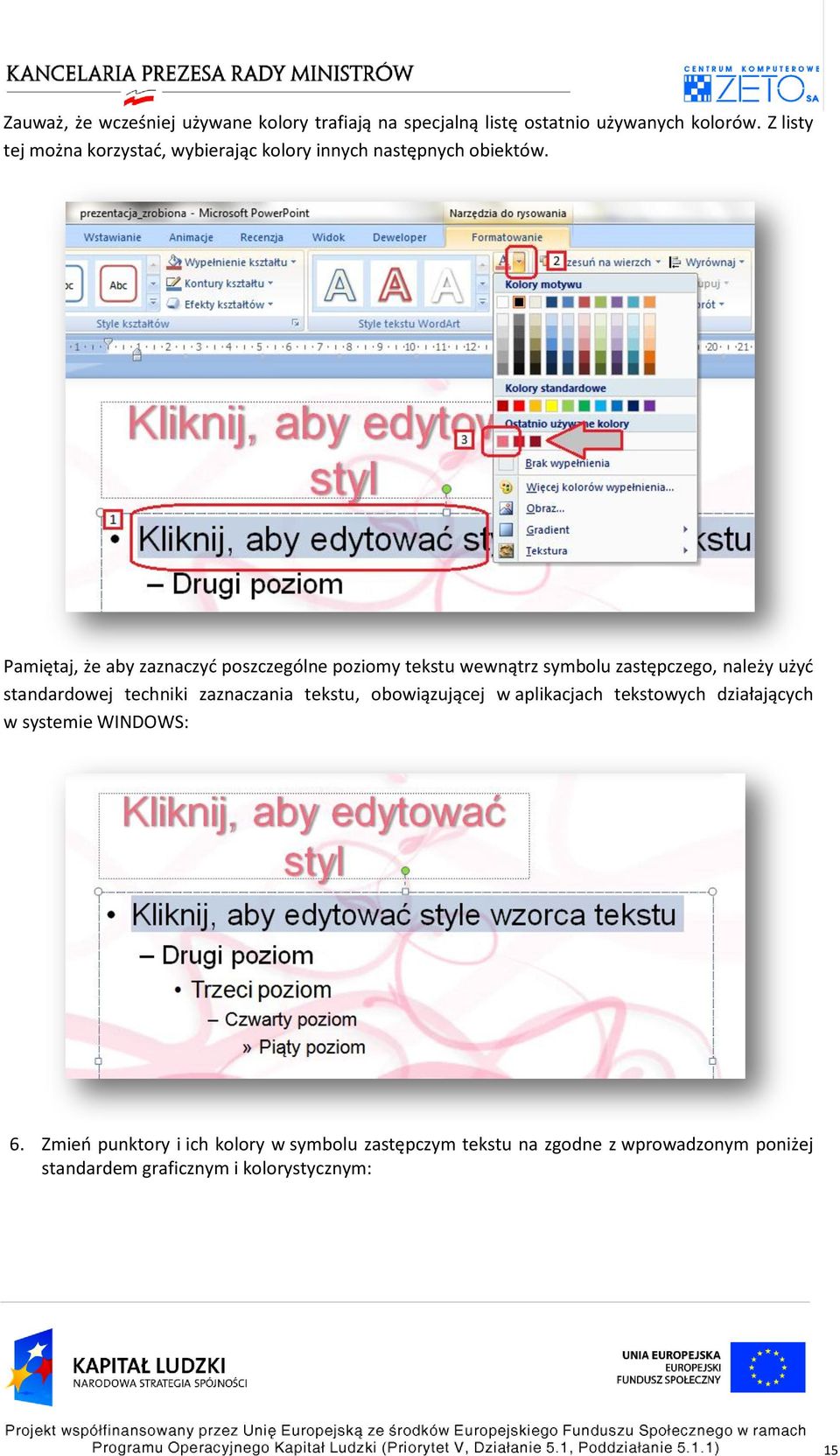 Pamiętaj, że aby zaznaczyd poszczególne poziomy tekstu wewnątrz symbolu zastępczego, należy użyd standardowej techniki