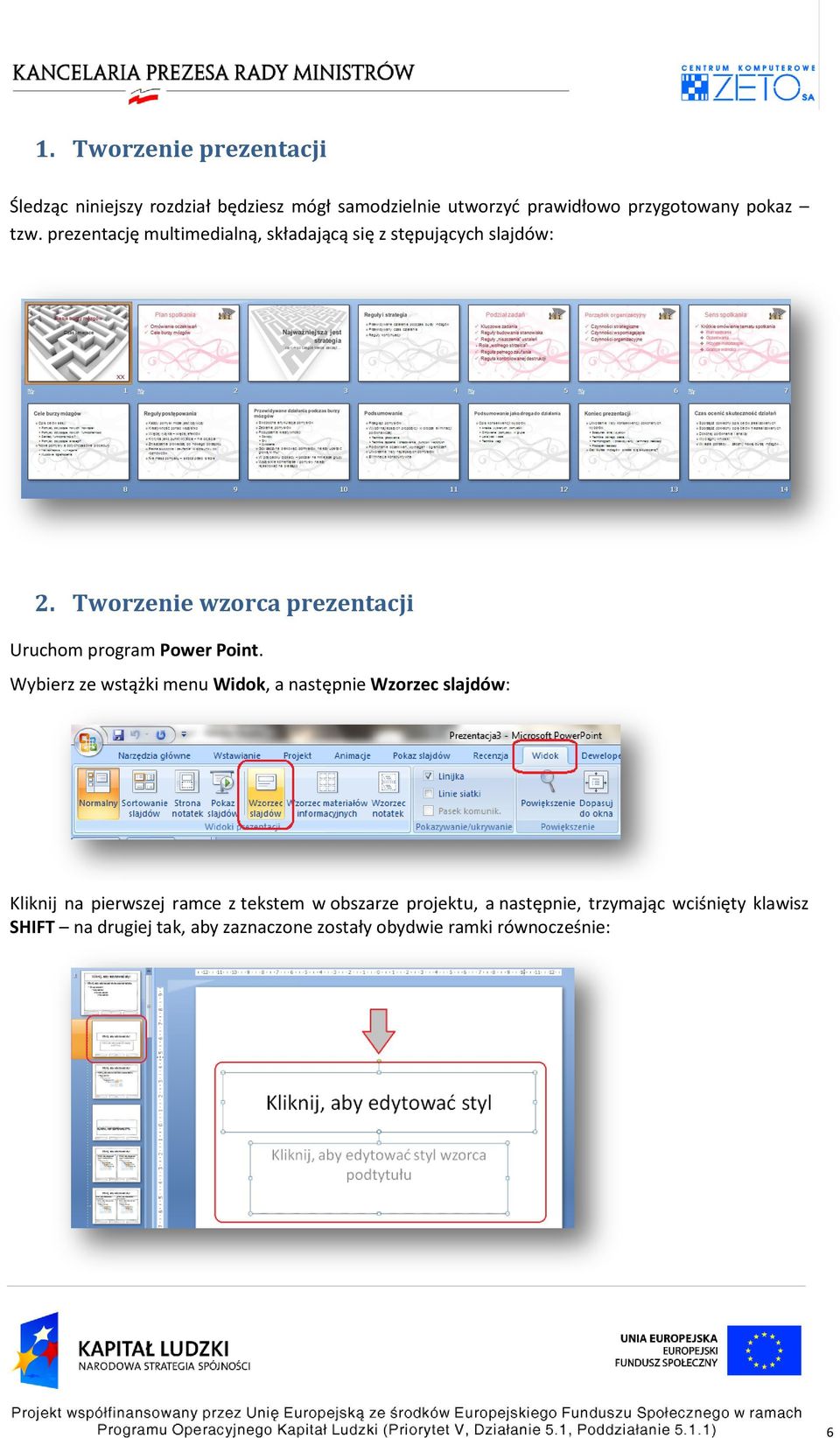 Tworzenie wzorca prezentacji Uruchom program Power Point.