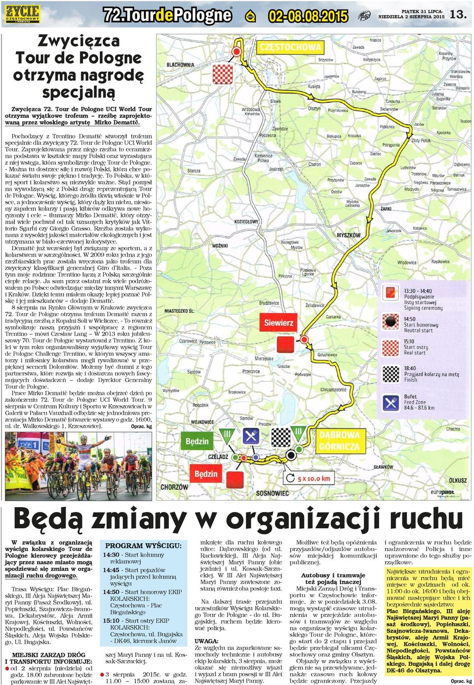 Tour de Pologne UCI World Tour. Zaprojektowana przez niego rzeźba to ceramiczna podstawa w kształcie mapy Polski oraz wyrastająca z niej wstęga, która symbolizuje drogę Tour de Pologne.