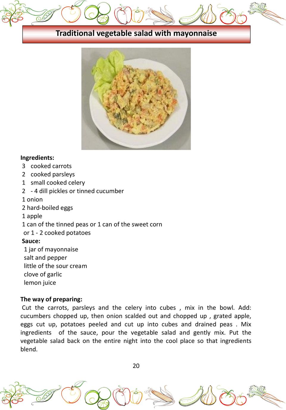 the carrots, parsleys and the celery into cubes, mix in the bowl.