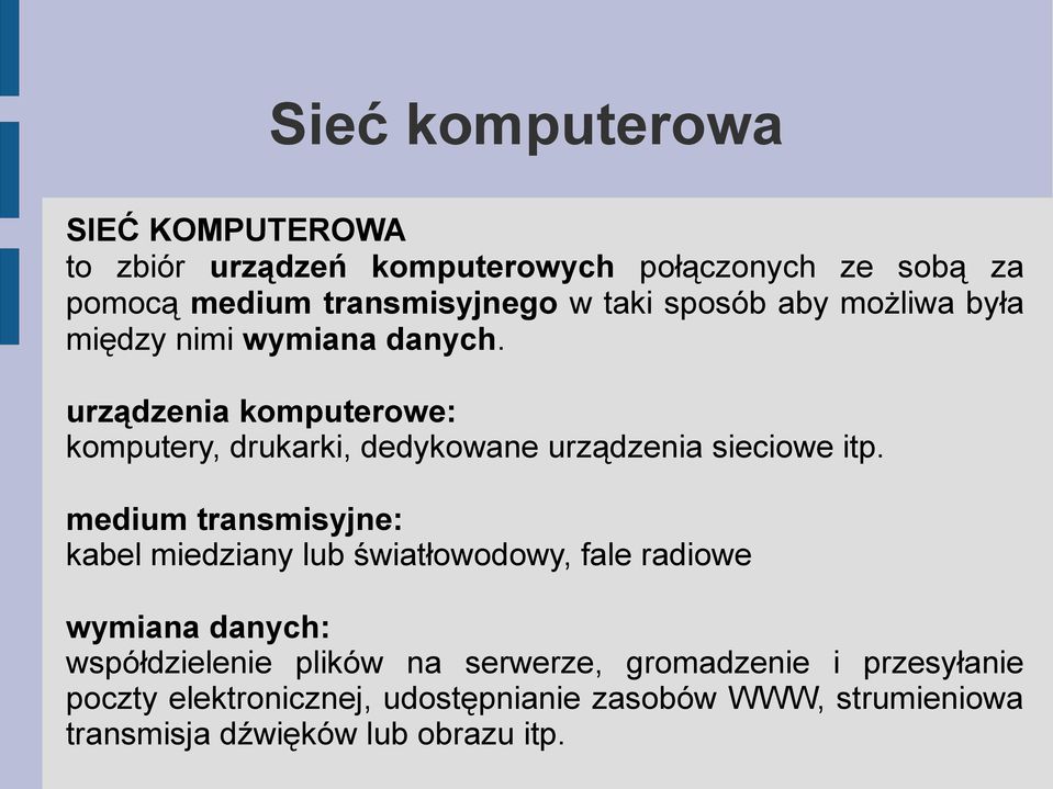 urządzenia komputerowe: komputery, drukarki, dedykowane urządzenia sieciowe itp.