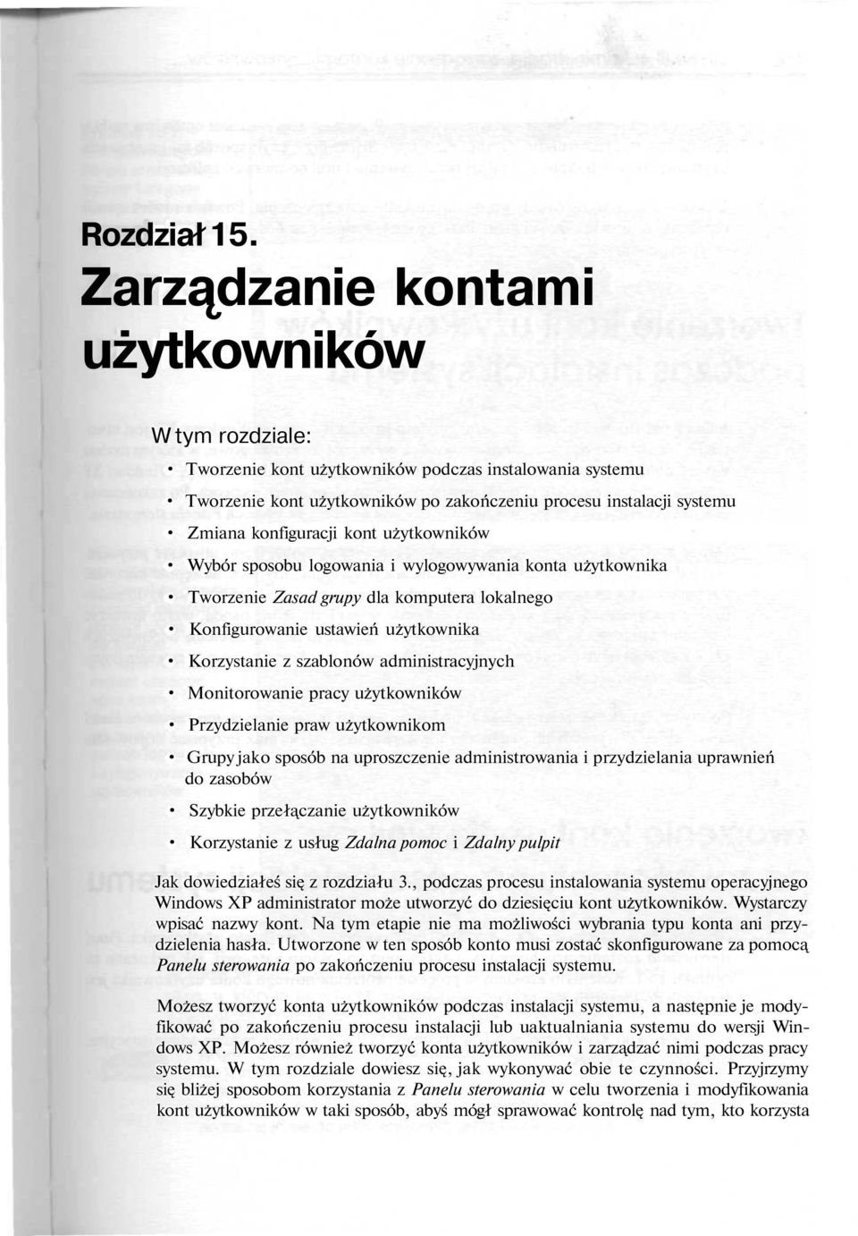 kont użytkowników Wybór sposobu logowania i wylogowywania konta użytkownika Tworzenie Zasad grupy dla komputera lokalnego Konfigurowanie ustawień użytkownika Korzystanie z szablonów administracyjnych