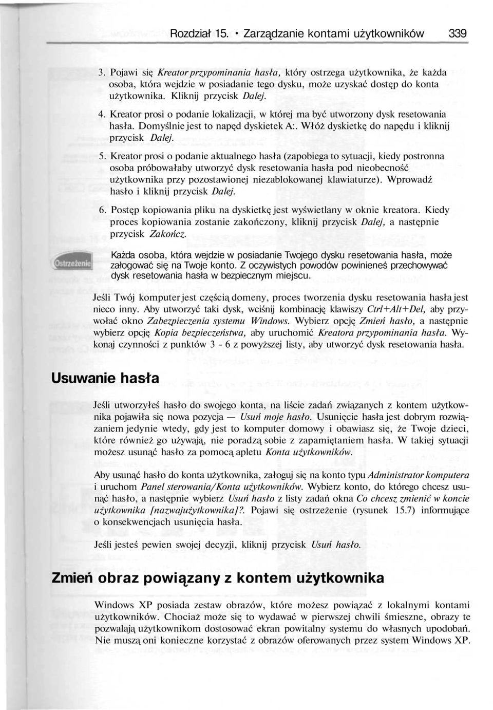 Kreator prosi o podanie lokalizacji, w której ma być utworzony dysk resetowania hasła. Domyślnie jest to nap d dyskietek A:. Włóż dyskietk do nap du i kliknij przycisk Dalej. 5.