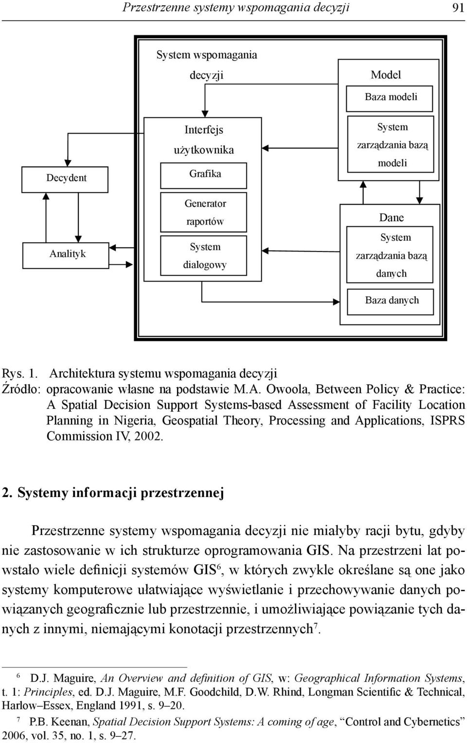 chitektura systemu wspomagania decyzji Źródło: opracowanie własne na podstawie M.A.