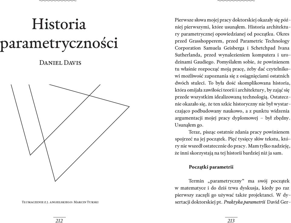 Pomyślałem sobie, że powinienem tu właśnie rozpocząć moją pracę, żeby dać czytelnikowi możliwość zapoznania się z osiągnięciami ostatnich dwóch stuleci.