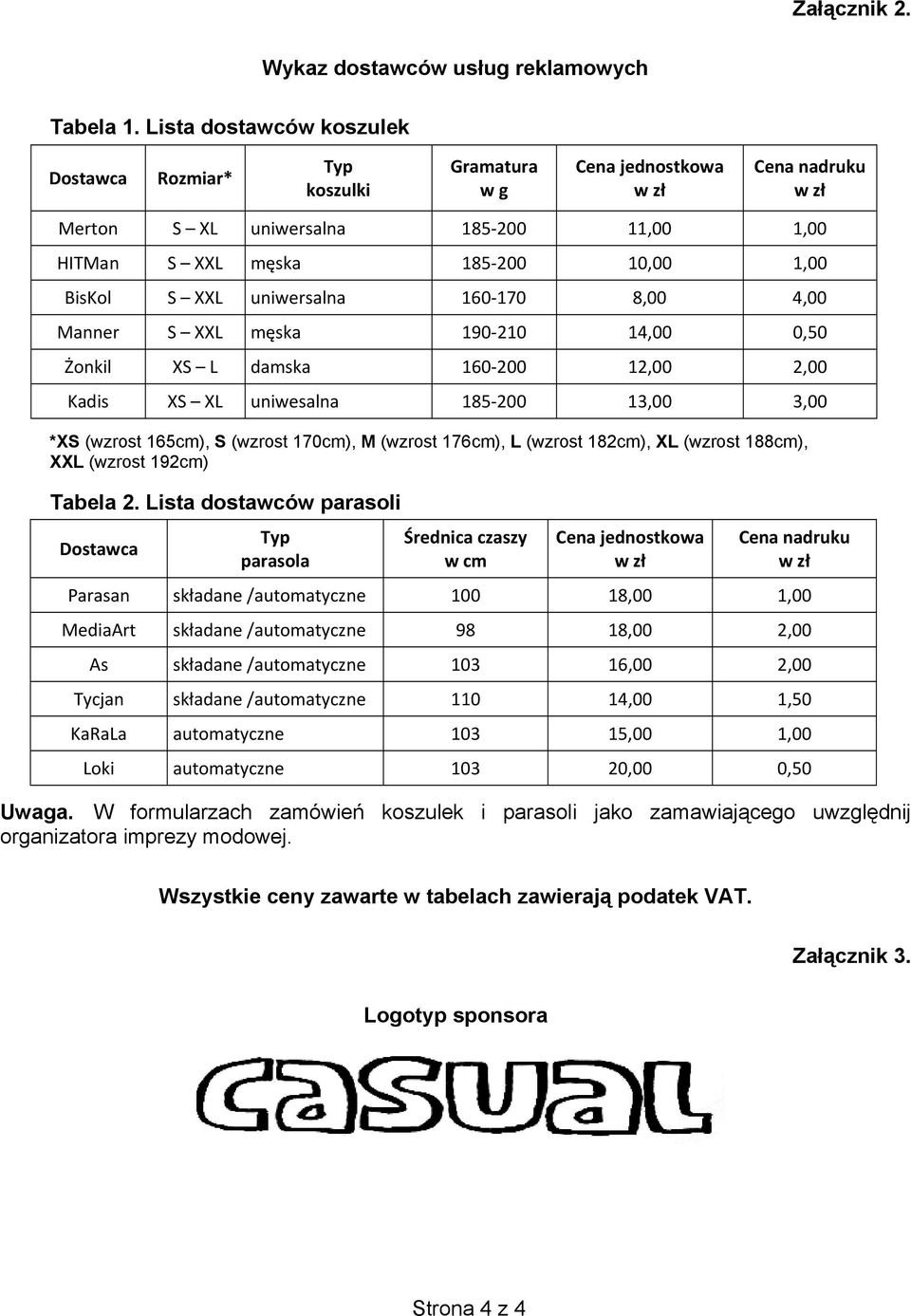 XXL uniwersalna 160-170 8,00 4,00 Manner S XXL mska 190-210 14,00 0,50 onkil XS L damska 160-200 12,00 2,00 Kadis XS XL uniwesalna 185-200 13,00 3,00 *XS (wzrost 165cm), S (wzrost 170cm), M (wzrost