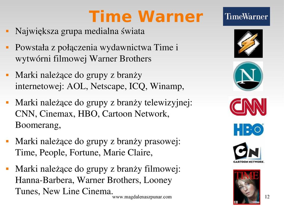 Cinemax, HBO, Cartoon Network, Boomerang, Marki należące do grupy z branży prasowej: Time, People, Fortune, Marie Claire,