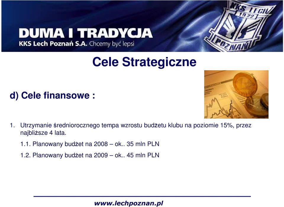 poziomie 15%, przez najbliŝsze 4 lata. 1.1. Planowany budŝet na 2008 ok.