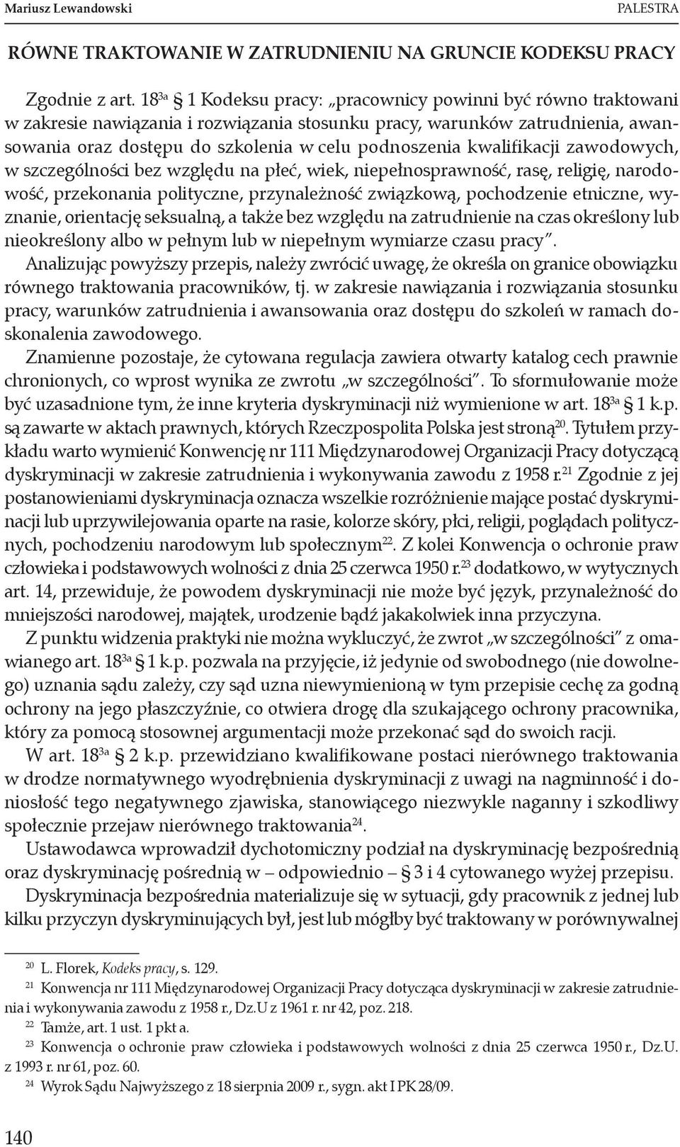 kwalifikacji zawodowych, w szczególności bez względu na płeć, wiek, niepełnosprawność, rasę, religię, narodowość, przekonania polityczne, przynależność związkową, pochodzenie etniczne, wyznanie,