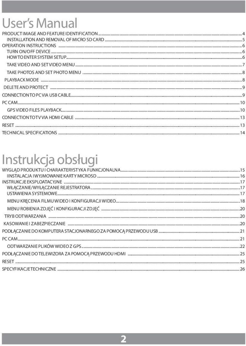 ..10 CONNECTION TO TV VIA HDMI CABLE... 13 RESET... 13 TECHNICAL SPECIFICATIONS... 14 Instrukcja obsługi WYGLĄD PRODUKTU I CHARAKTERYSTYKA FUNKCJONALNA...15 IINSTALACJA I WYJMOWANIE KARTY MICROSD.