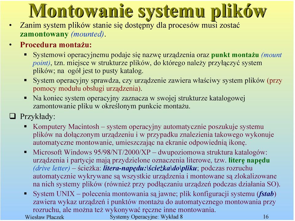 miejsce w strukturze plików, do którego należy przyłączyć system plików; na ogół jest to pusty katalog.