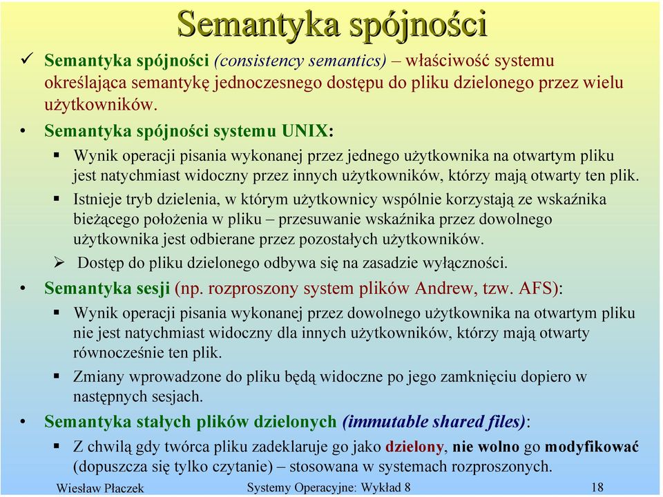 Istnieje tryb dzielenia, w którym użytkownicy wspólnie korzystają ze wskaźnika bieżącego położenia w pliku przesuwanie wskaźnika przez dowolnego użytkownika jest odbierane przez pozostałych