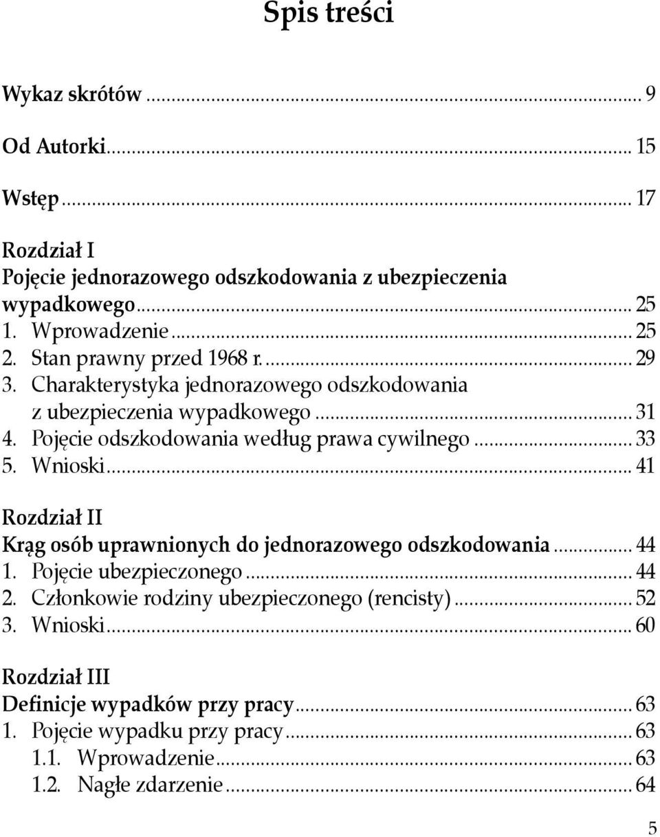 .. 33 5. Wnioski... 41 Rozdział II Krąg osób uprawnionych do jednorazowego odszkodowania... 44 1. Pojęcie ubezpieczonego... 44 2.