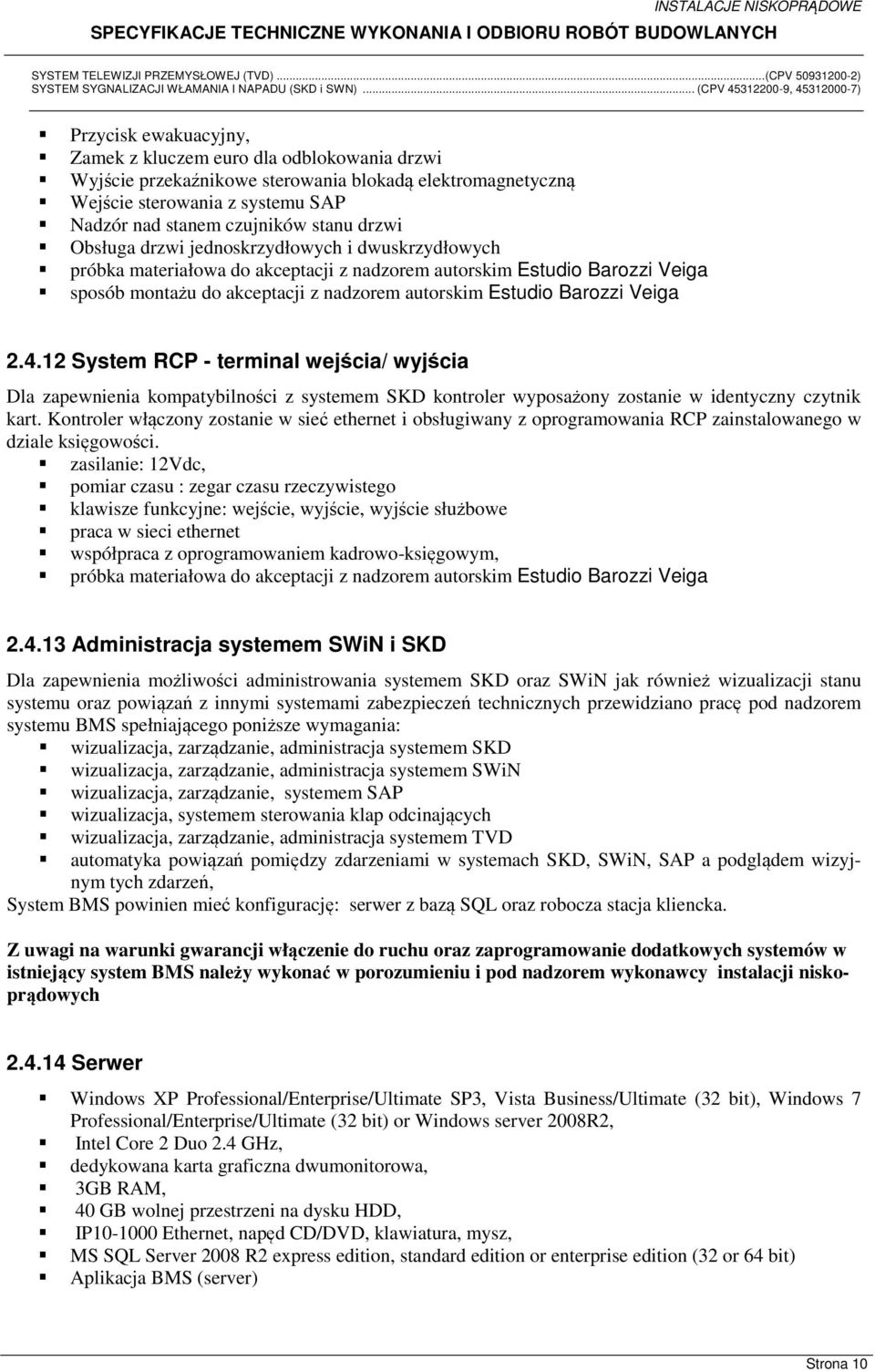 4.12 System RCP - terminal wejścia/ wyjścia Dla zapewnienia kompatybilności z systemem SKD kontroler wyposażony zostanie w identyczny czytnik kart.