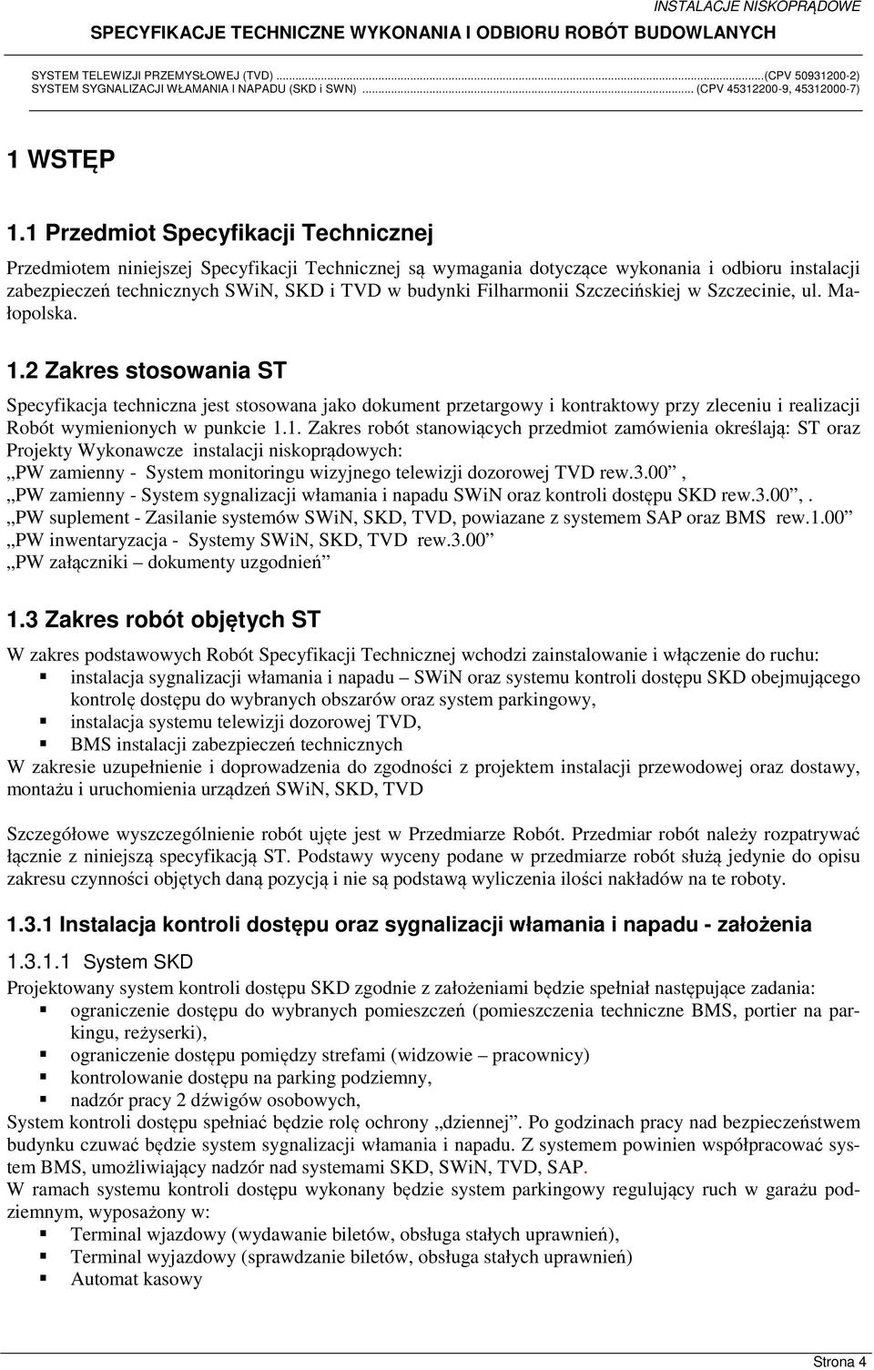 Filharmonii Szczecińskiej w Szczecinie, ul. Małopolska. 1.