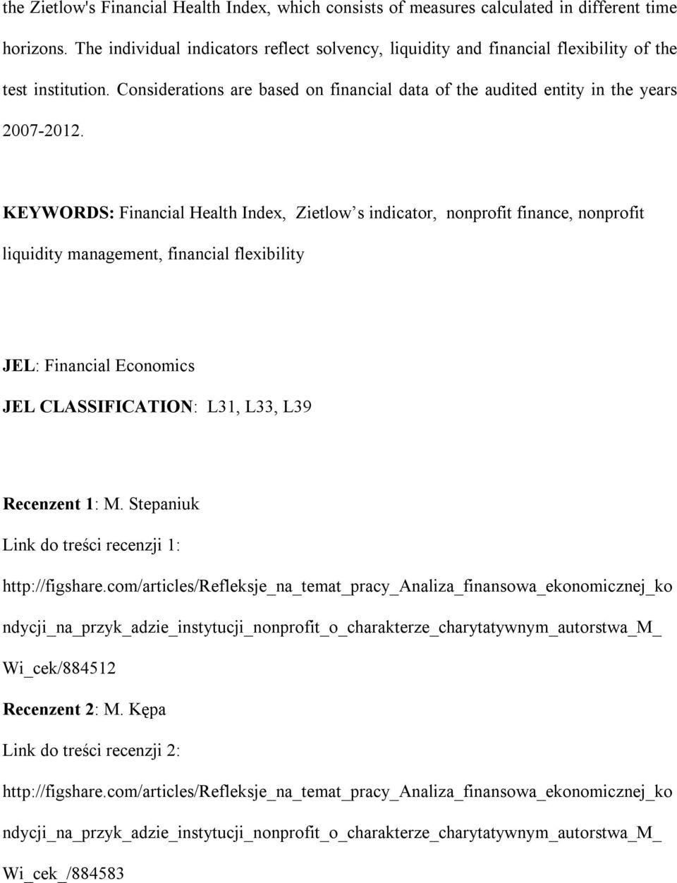 KEYWORDS: Financial Health Index, Zietlow s indicator, nonprofit finance, nonprofit liquidity management, financial flexibility JEL: Financial Economics JEL CLASSIFICATION: L31, L33, L39 Recenzent 1: