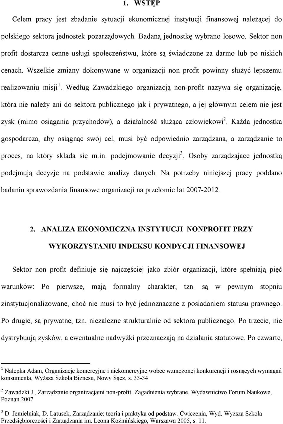 Wszelkie zmiany dokonywane w organizacji non profit powinny służyć lepszemu realizowaniu misji 1.