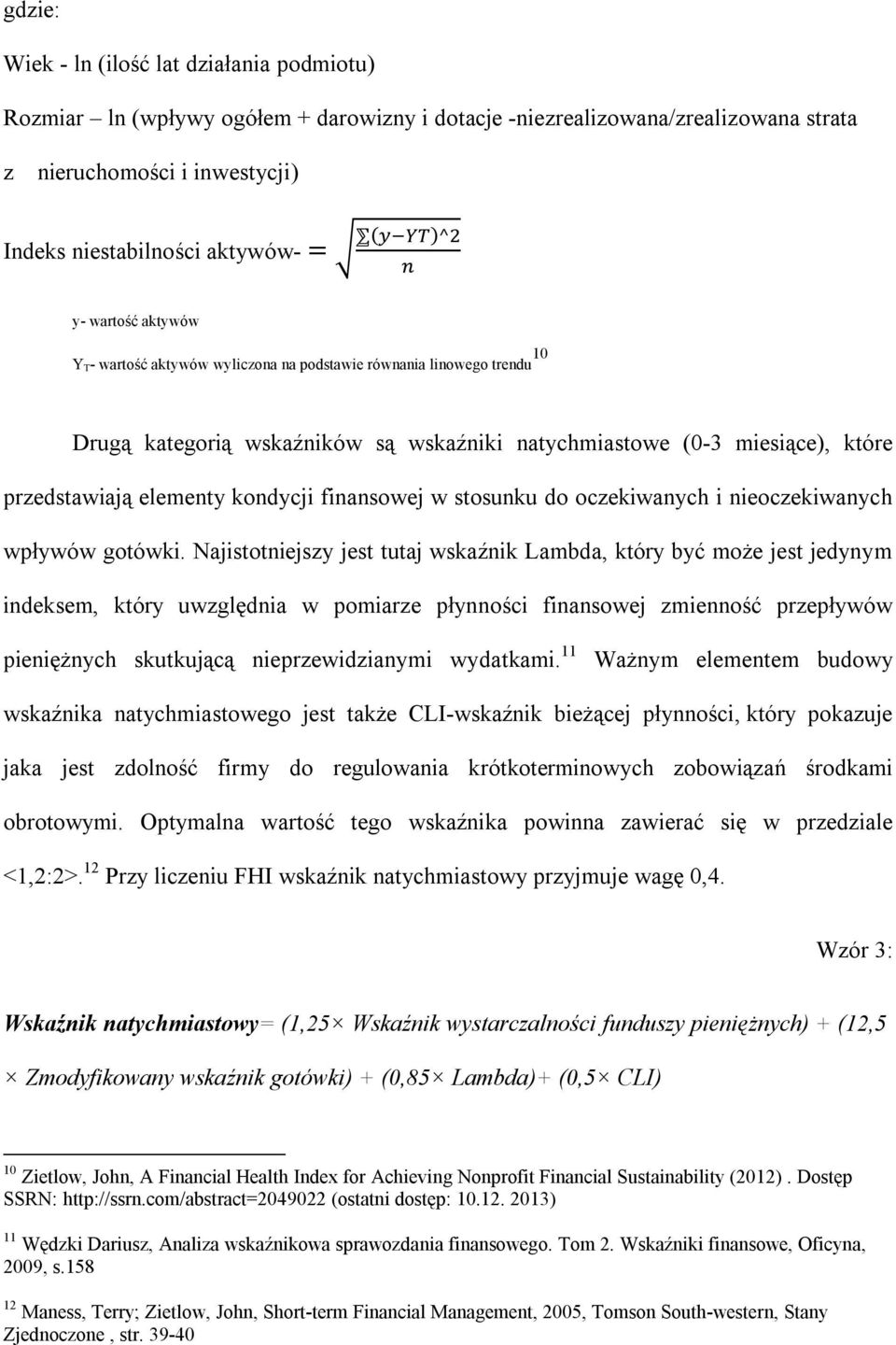 kondycji finansowej w stosunku do oczekiwanych i nieoczekiwanych wpływów gotówki.