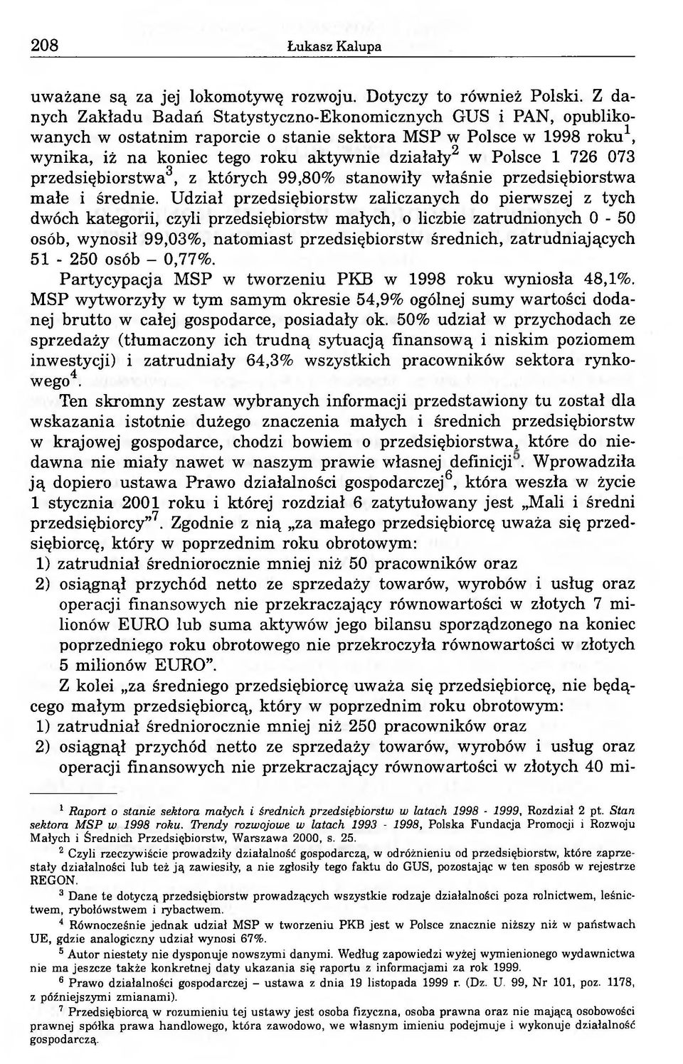 1 726 073 przedsiębiorstwa3, z których 99,80% stanowiły właśnie przedsiębiorstwa małe i średnie.