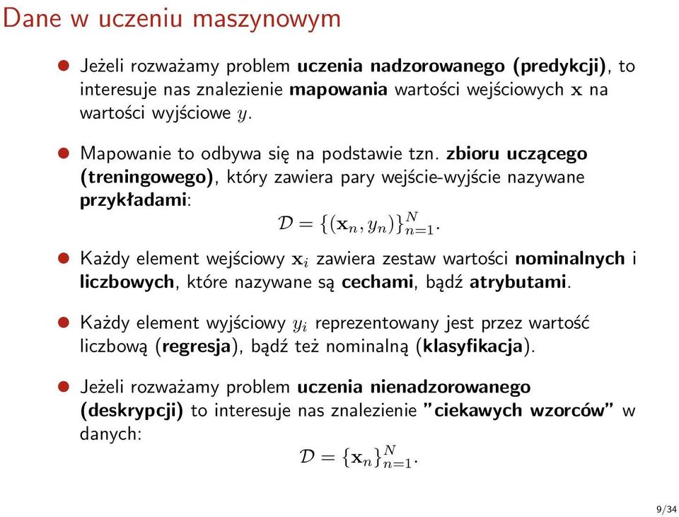 Każdy element wejściowy x i zawiera zestaw wartości nominalnych i liczbowych, które nazywane są cechami, bądź atrybutami.