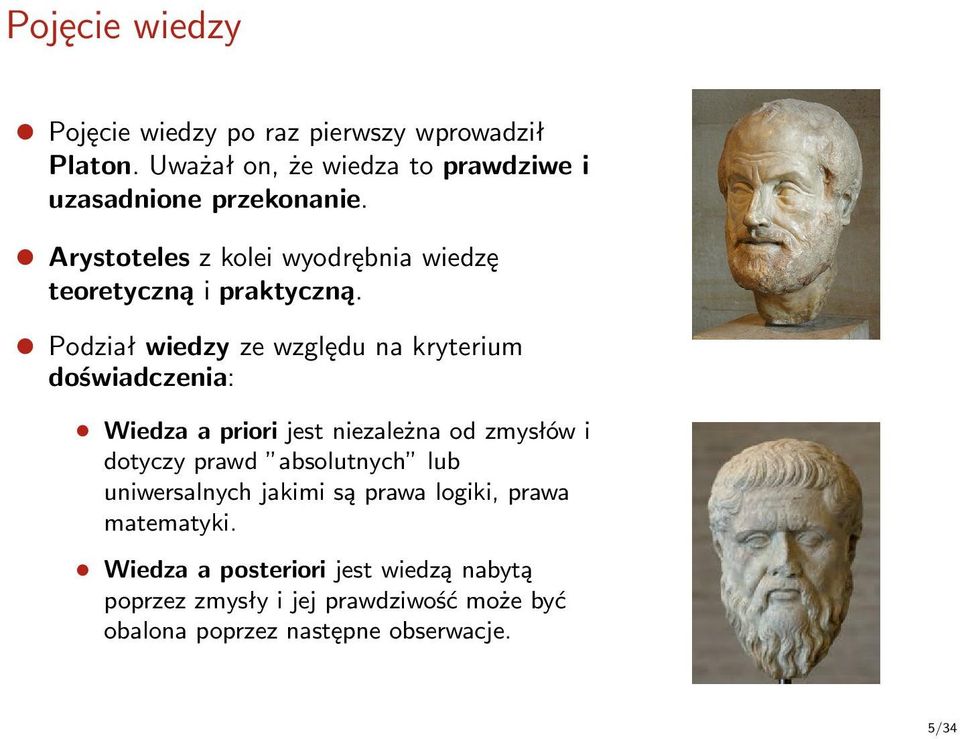 Podział wiedzy ze względu na kryterium doświadczenia: Wiedza a priori jest niezależna od zmysłów i dotyczy prawd absolutnych