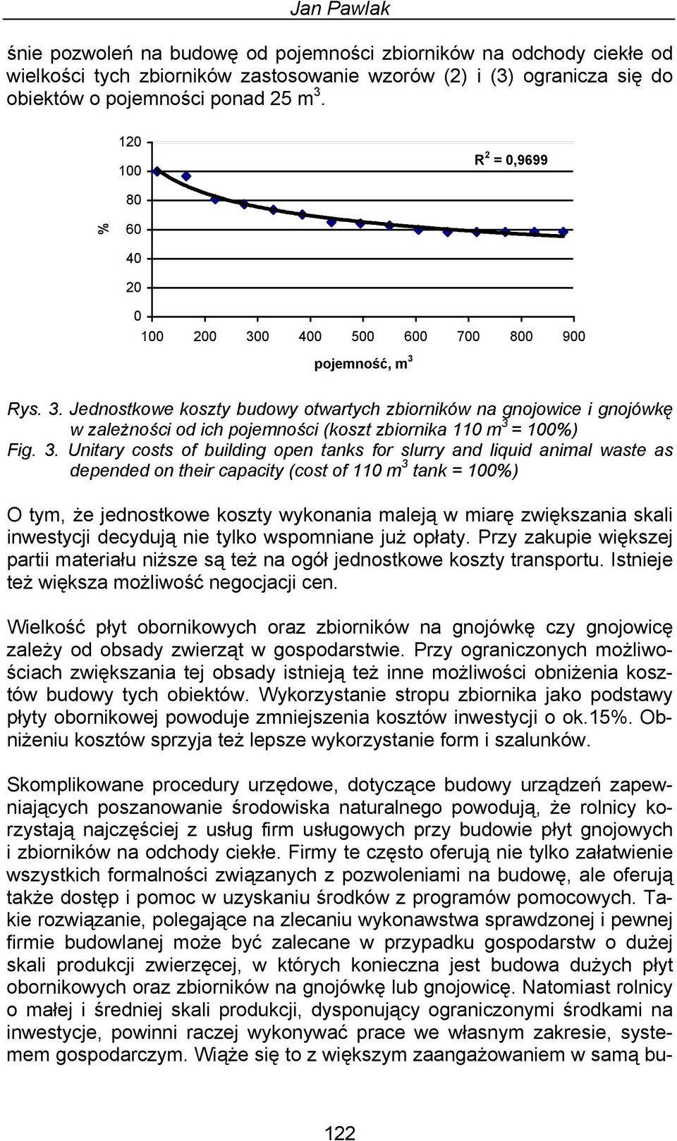 3. Unitary costs of building open tanks for slurry and liquid animal waste as depended on their capacity (cost of 110 m 3 tank = 100%) O tym, że jednostkowe koszty wykonania maleją w miarę