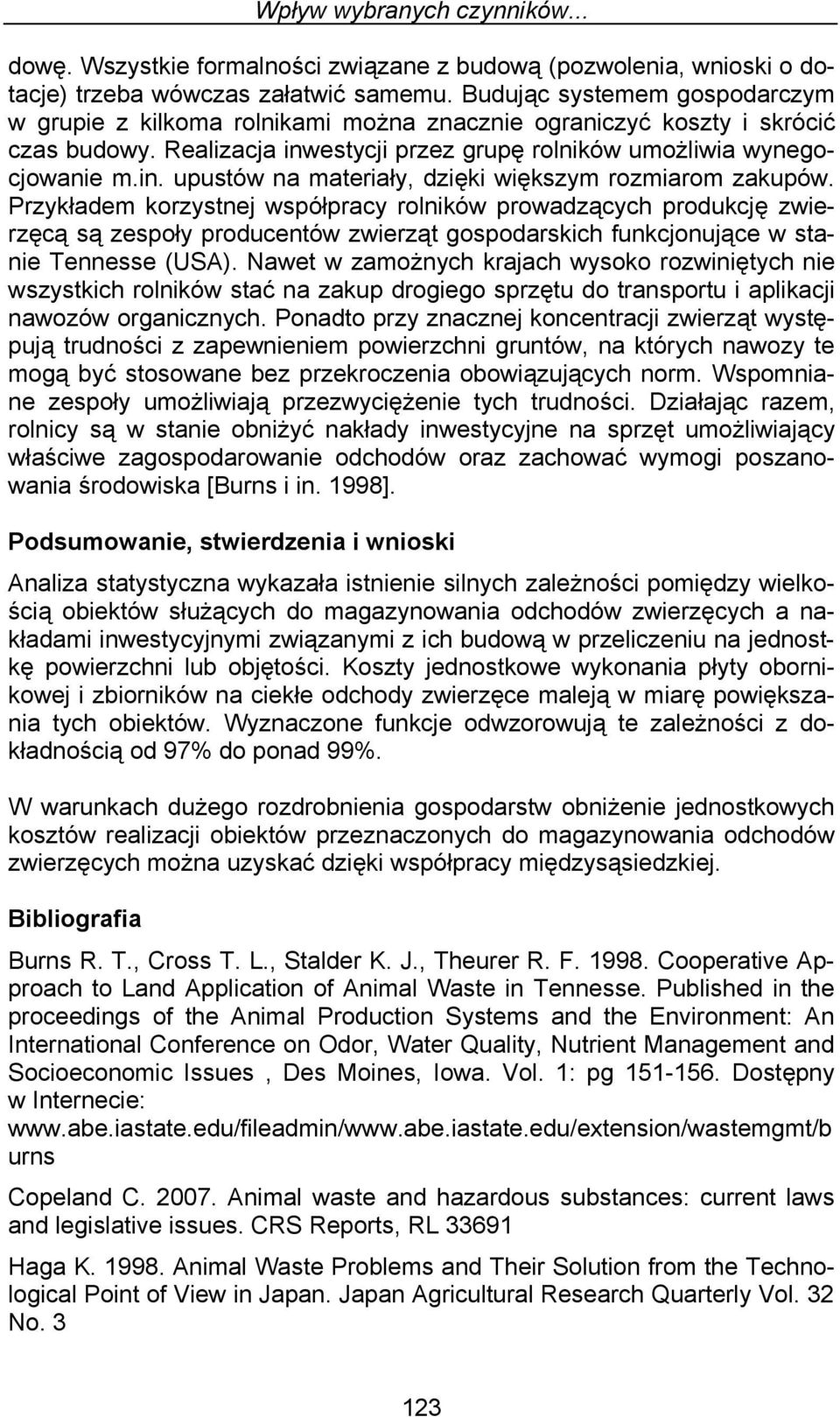 Przykładem korzystnej współpracy rolników prowadzących produkcję zwierzęcą są zespoły producentów zwierząt gospodarskich funkcjonujące w stanie Tennesse (USA).