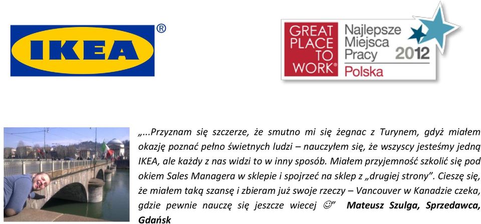 Miałem przyjemność szkolić się pod okiem Sales Managera w sklepie i spojrzeć na sklep z drugiej strony.