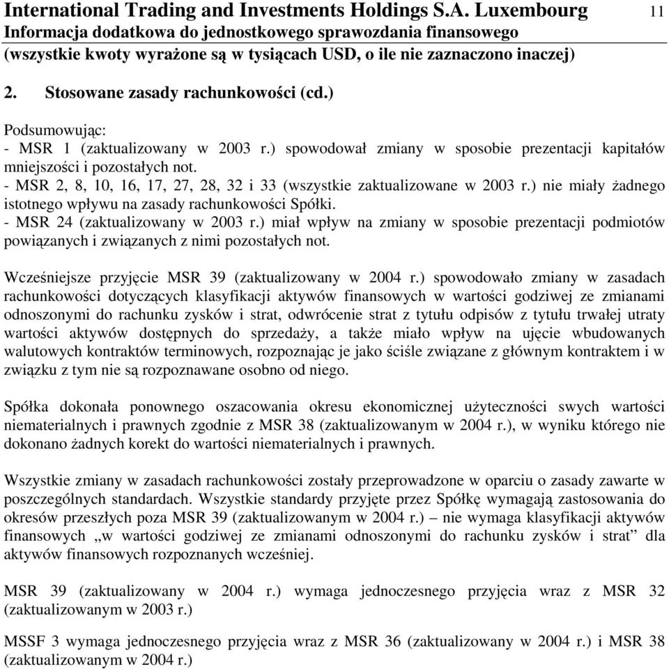 ) nie miały adnego istotnego wpływu na zasady rachunkowoci Spółki. - MSR 24 (zaktualizowany w 2003 r.