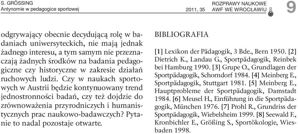 Czy w naukach sportowych w Austrii będzie kontynuowany trend jednostronności badań, czy też dojdzie do zrównoważenia przyrodniczych i humanistycznych prac naukowo-badawczych?