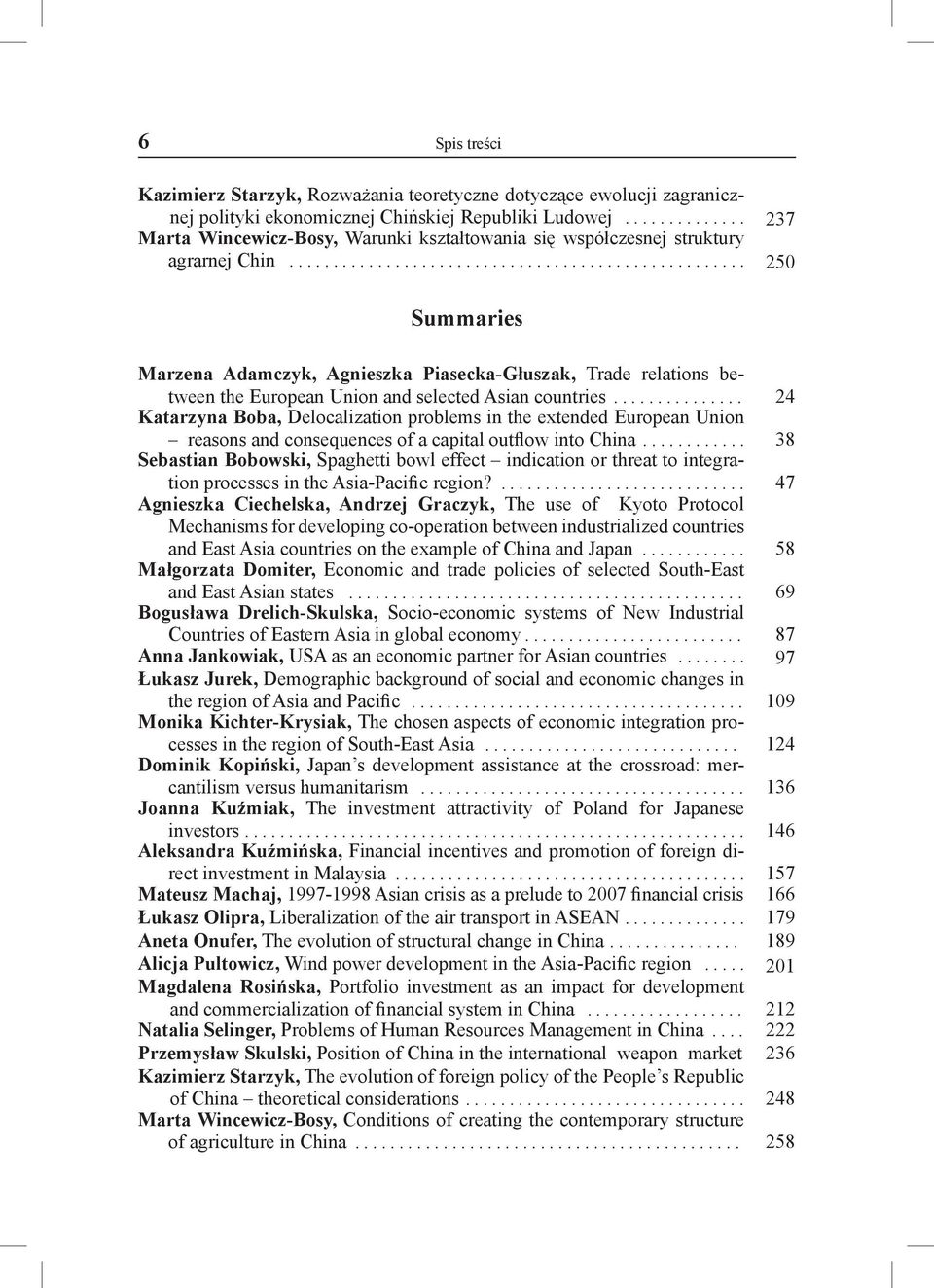 ................................................... 250 Summaries Marzena Adamczyk, Agnieszka Piasecka-Głuszak, Trade relations between the European Union and selected Asian countries.