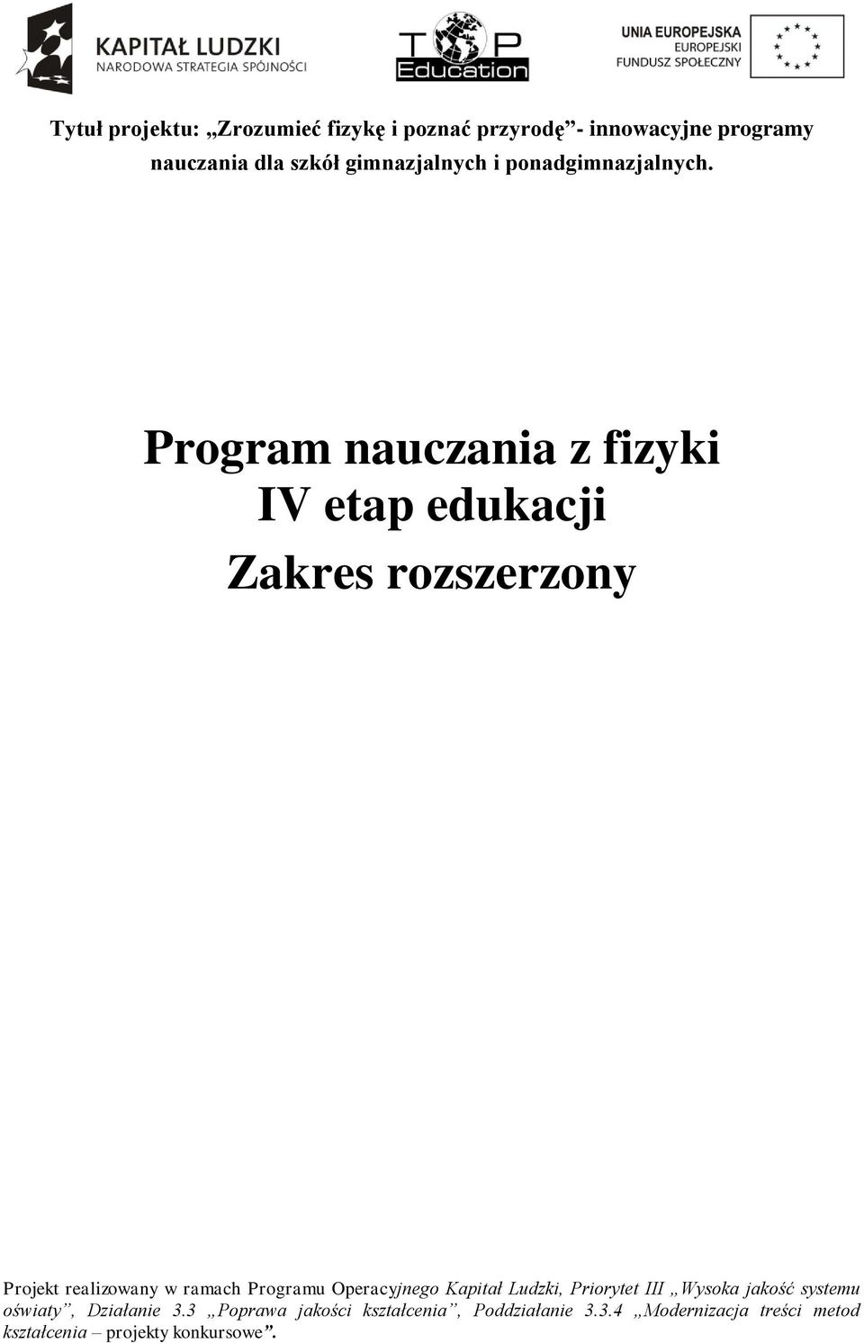 Program nauczania z fizyki IV etap edukacji Zakres rozszerzony Projekt realizowany w ramach Programu