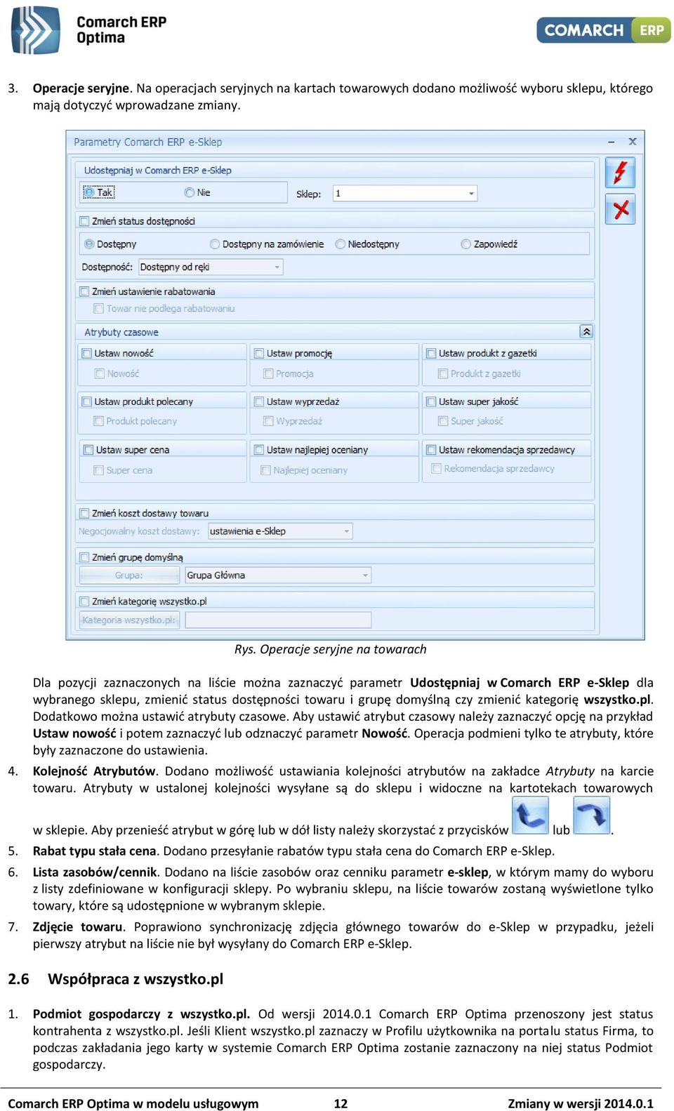 zmienić kategorię wszystko.pl. Dodatkowo można ustawić atrybuty czasowe. Aby ustawić atrybut czasowy należy zaznaczyć opcję na przykład Ustaw nowość i potem zaznaczyć lub odznaczyć parametr Nowość.