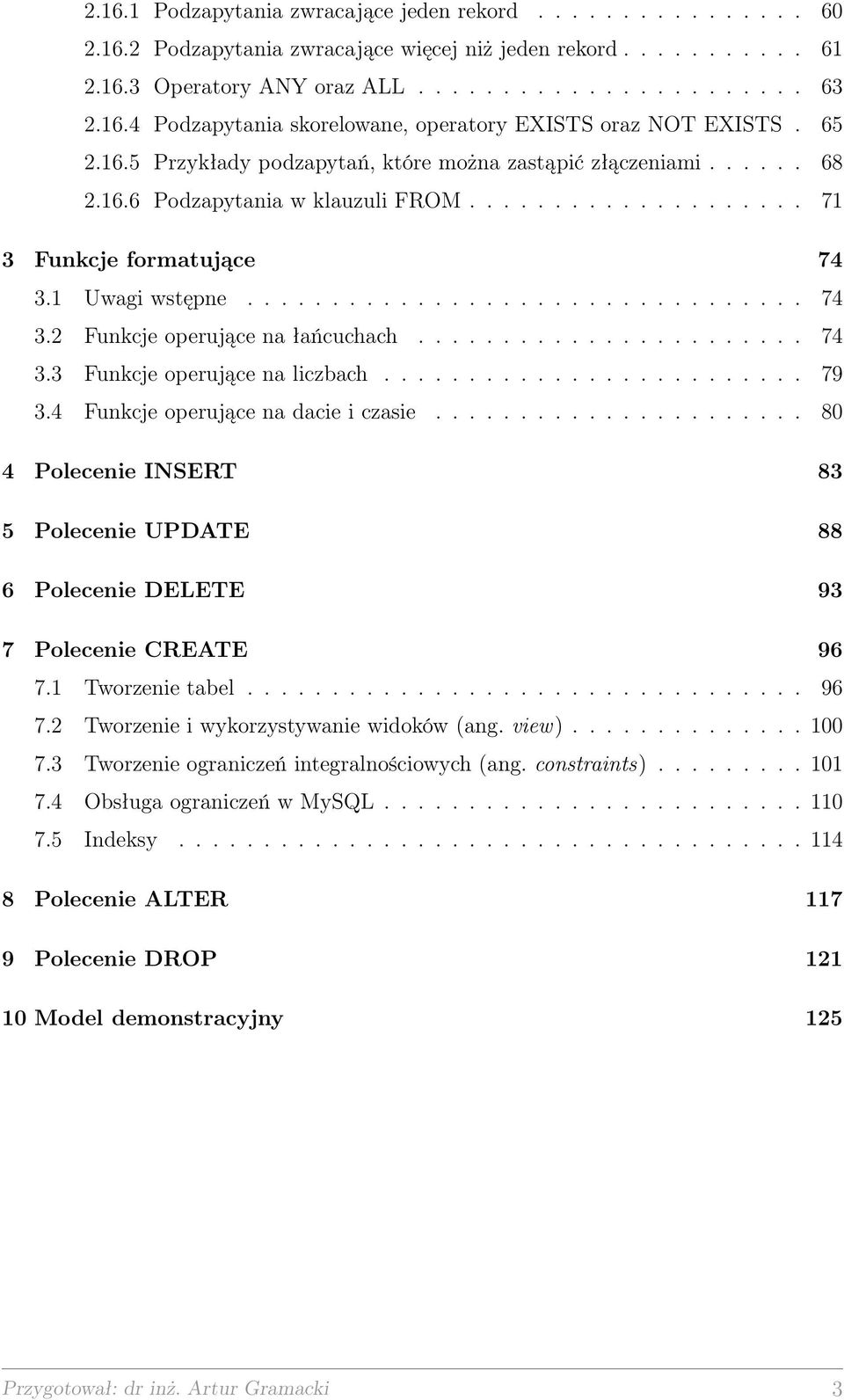 ...................... 74 3.3 Funkcje operujące na liczbach......................... 79 3.4 Funkcje operujące na dacie i czasie.