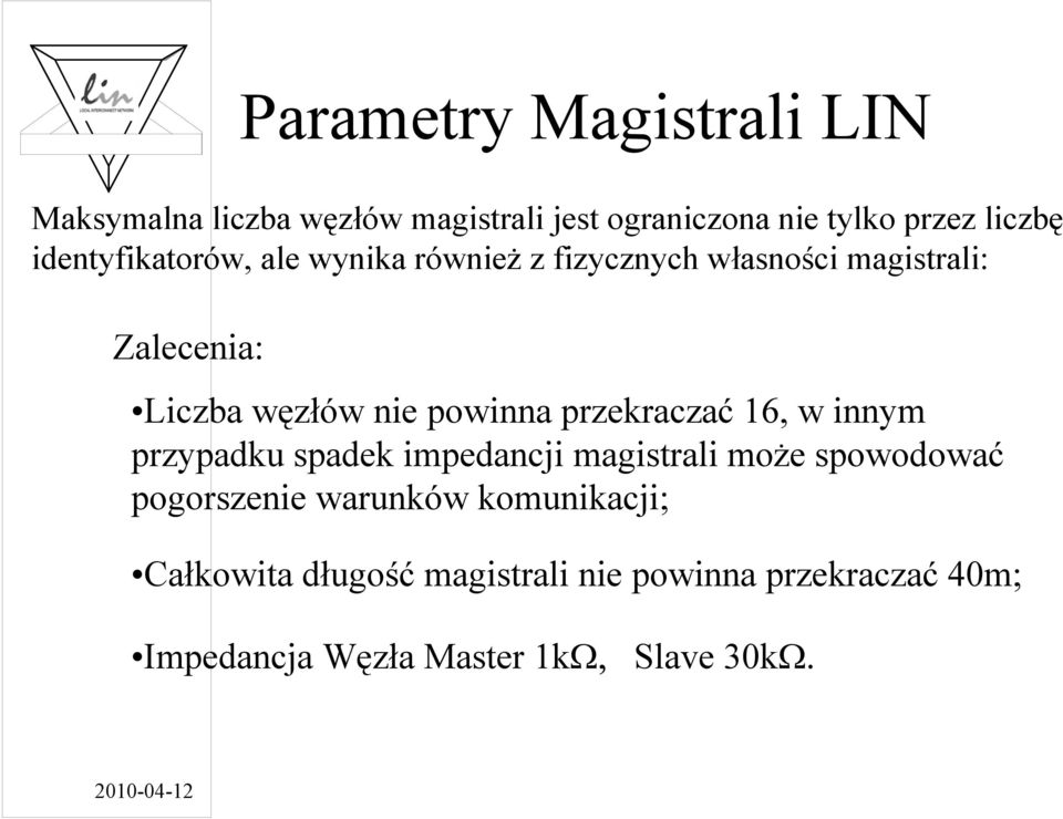 przekraczać 16, w innym przypadku spadek impedancji magistrali może spowodować pogorszenie warunków