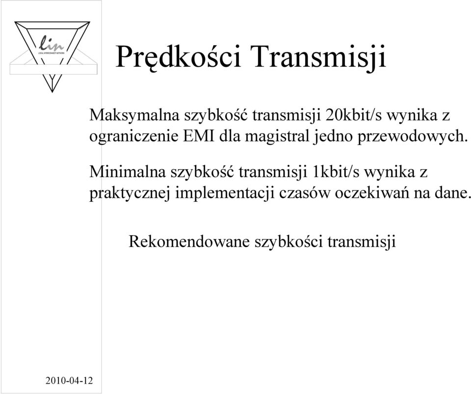 Minimalna szybkość transmisji 1kbit/s wynika z praktycznej implementacji czasów