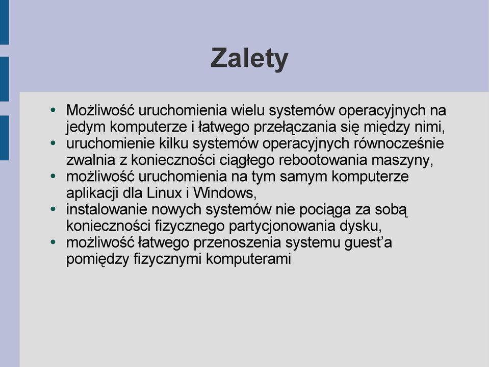 uruchomienia na tym samym komputerze aplikacji dla Linux i Windows, instalowanie nowych systemów nie pociąga za sobą