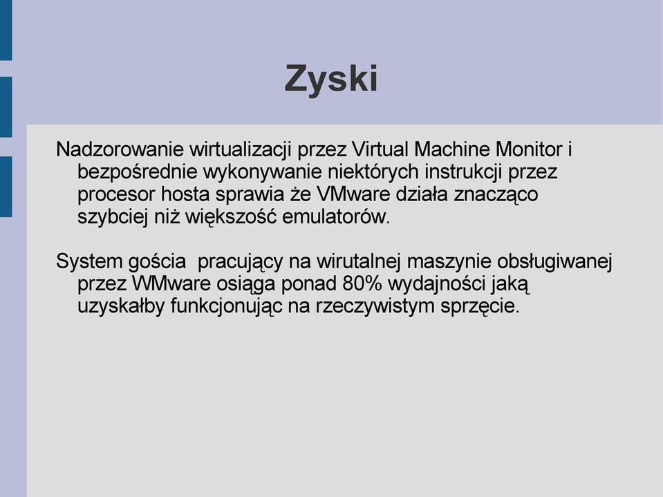 szybciej niż większość emulatorów.