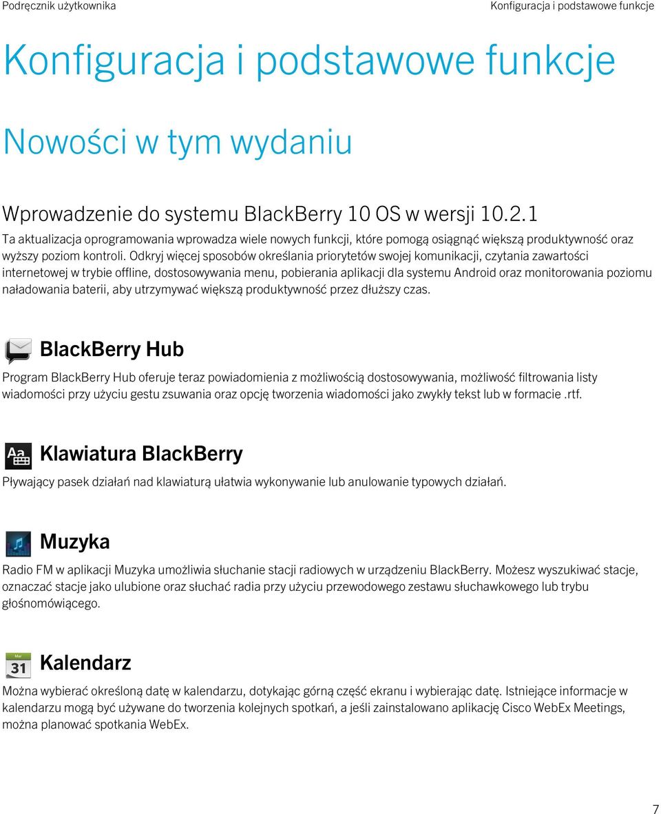 Odkryj więcej sposobów określania priorytetów swojej komunikacji, czytania zawartości internetowej w trybie offline, dostosowywania menu, pobierania aplikacji dla systemu Android oraz monitorowania