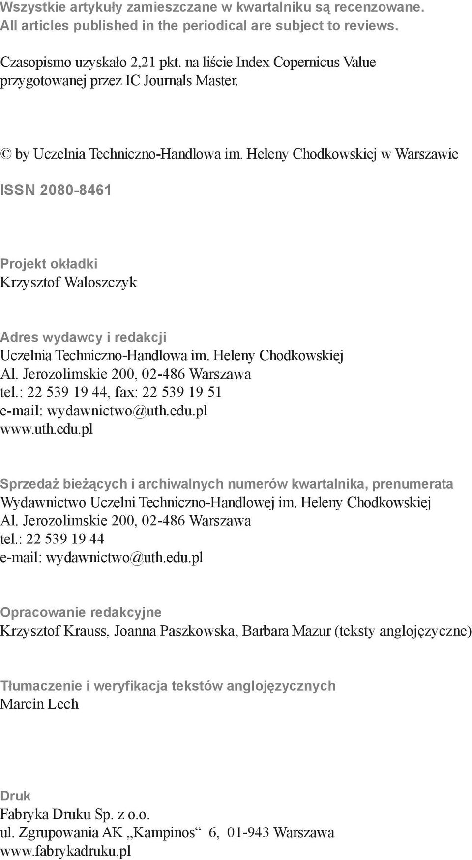 Heleny Chodkowskiej w Warszawie ISSN 2080-8461 Projekt okładki Krzysztof Waloszczyk Adres wydawcy i redakcji Uczelnia Techniczno-Handlowa im. Heleny Chodkowskiej Al.