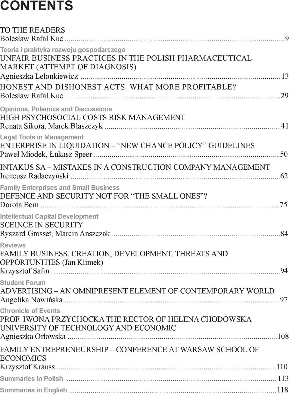 ..41 Legal Tools in Management ENTERPRISE IN LIQUIDATION NEW CHANCE POLICY GUIDELINES Paweł Miodek, Łukasz Speer...50 INTAKUS SA MISTAKES IN A CONSTRUCTION COMPANY MANAGEMENT Ireneusz Radaczyński.