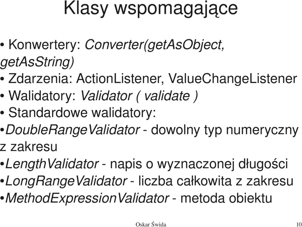 DoubleRangeValidator dowolny typ numeryczny z zakresu LengthValidator napis o wyznaczonej