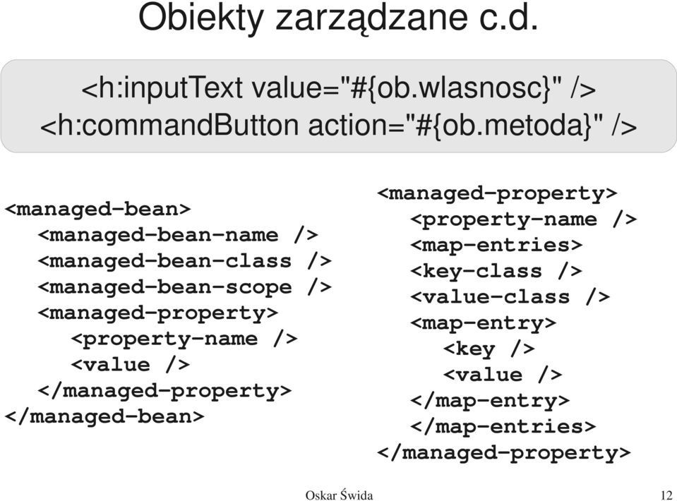 property> <property name /> <value /> </managed property> </managed bean> <managed property> <property name />