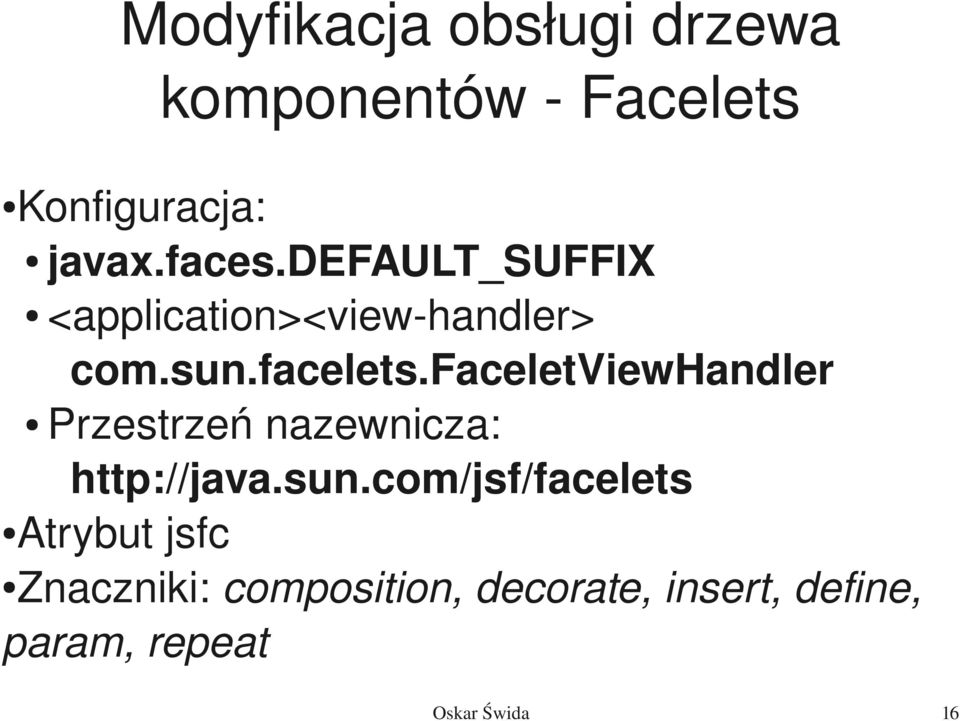 faceletviewhandler Przestrzeń nazewnicza: http://java.sun.