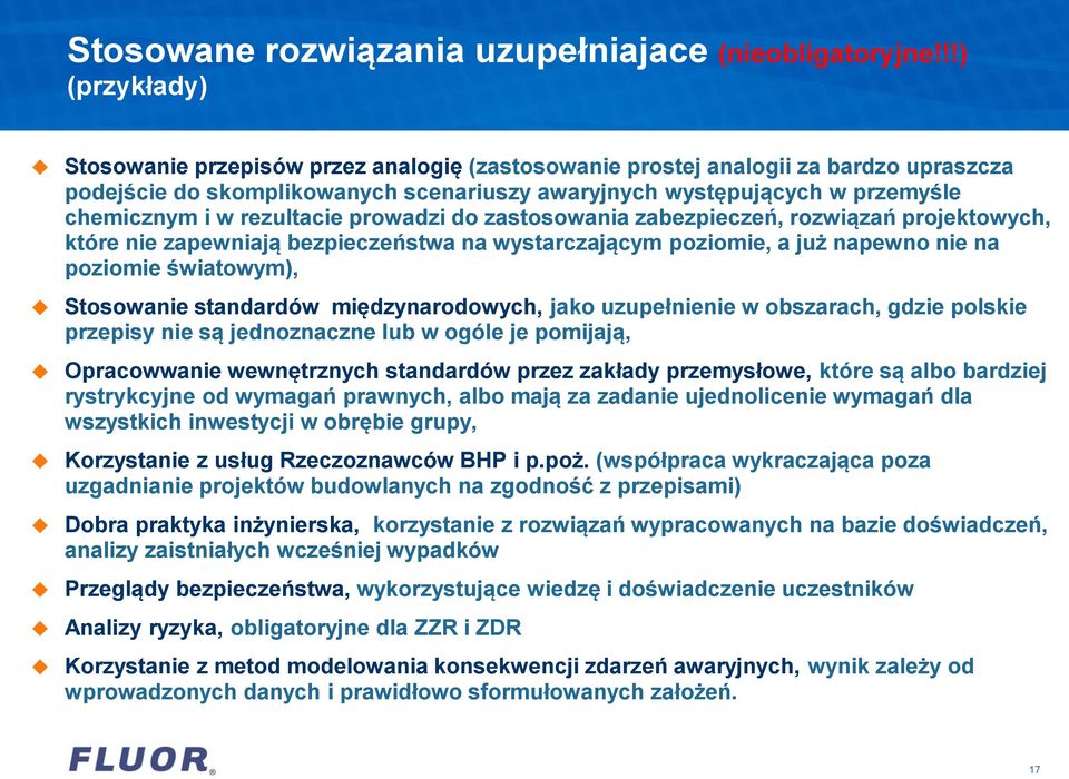 rezultacie prowadzi do zastosowania zabezpieczeń, rozwiązań projektowych, które nie zapewniają bezpieczeństwa na wystarczającym poziomie, a już napewno nie na poziomie światowym), Stosowanie