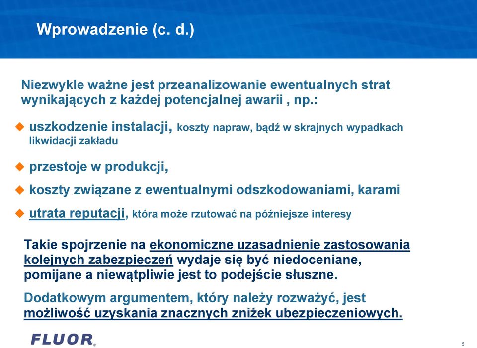 odszkodowaniami, karami utrata reputacji, która może rzutować na późniejsze interesy Takie spojrzenie na ekonomiczne uzasadnienie zastosowania kolejnych