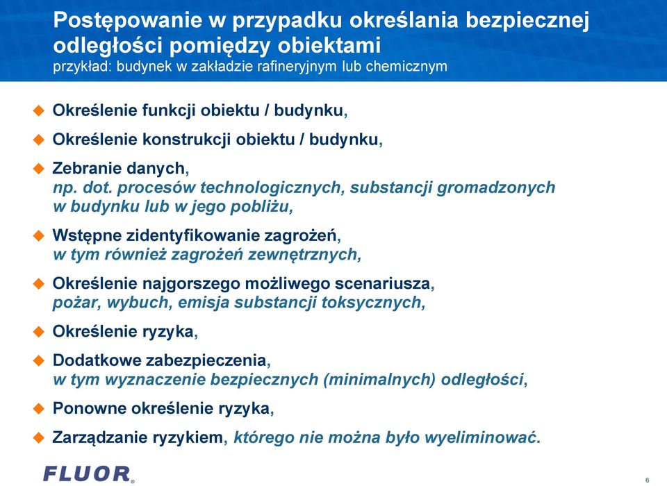 procesów technologicznych, substancji gromadzonych w budynku lub w jego pobliżu, Wstępne zidentyfikowanie zagrożeń, w tym również zagrożeń zewnętrznych, Określenie